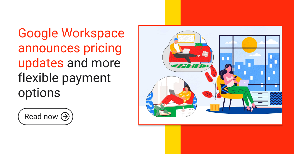 Google Workspace Announces Pricing Updates And More Flexible Payment ...